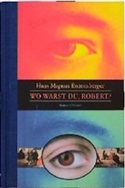 Hans M. Enzensberger, Hans Magnus Enzensberger - Wo warst du, Robert?