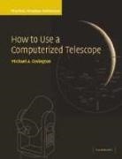 Michael A Covington, Michael A. Covington - How to Use a Computerized Telescope