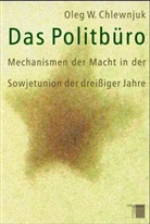 Oleg Chlewnjuk, Oleg W Chlewnjuk, Oleg W. Chlewnjuk, Heinz Deutschland, Ruth Deutschland - Das Politbüro