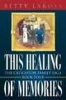 Betty Larosa - This Healing of Memories