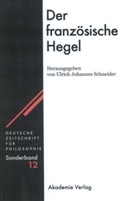 Ulric Johannes Schneider, Ulrich Johannes Schneider, Ulrich J. Schneider, Ulrich Johannes Schneider - Der französische Hegel
