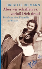 Brigitte Reimann, Ingri Krüger, Ingrid Krüger - Aber wir schaffen es, verlaß Dich drauf!