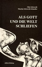 Schwerd, Mascha Schwerdt, Ott Schwerdt, Otto Schwerdt, Schwerdt-Schneller, Mascha Schwerdt-Schneller - Als Gott und die Welt schliefen