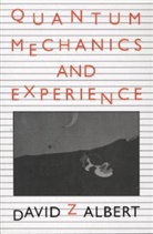 David Z Albert, David Z. Albert - Quantum Mechanics and Experience