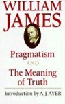 A. J. Ayer, William James, Fredson Bowers, Frederick H. Burkhardt - Pragmatism and the Meaning of Truth