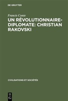 Francis Conte - Un révolutionnaire-diplomate: Christian Rakovski
