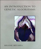 Melanie Mitchell, Melanie (Portland State University) Mitchell, Melanie (Santa Fe Institute) Mitchell, Mitchell Melanie - An Introduction to Genetic Algorithms