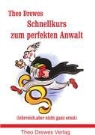 Theo Drewes - Schnellkurs zum perfekten Anwalt