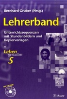 Bernhar Gruber, Bernhard Gruber, Fran Hertle, Franz Hertle, Karlheinz Nebel, Karlheinz u Nebel... - Leben gestalten, Ausgabe Gymnasium in Bayern: 5. Jahrgangsstufe, Lehrerband m. CD-ROM