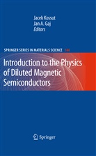 A Gaj, Ja A Gaj, Jan A Gaj, Jan A. Gaj, Kossut, Kossut... - Introduction to the Physics of Diluted Magnetic Semiconductors