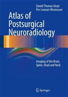 Danie Ginat, Daniel T. Ginat, Daniel Thomas Ginat, Per-Lennart Westesson, Per-Lennart A Westesson, Per-Lennart A. Westesson - Atlas of Postsurgical Neuroradiology