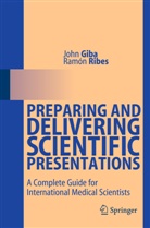 Joh Giba, John Giba, Ramón Ribes - Preparing and Delivering Scientific Presentations