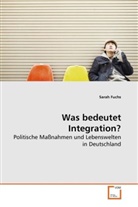 Sarah Fuchs - Was bedeutet Integration?