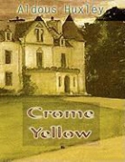 Aldous Huxley - Crome Yellow
