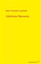 Jean-Francois Lyotard, Jean-François Lyotard, Gabriele Ricke, Ronald Voullié - Libidinöse Ökonomie