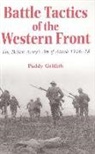 Paddy Griffith - Battle Tactics of the Western Front