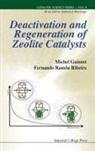Michel Guisnet, Michel (Technical Univ of Lisbon Guisnet, Michel Ribeiro Guisnet, GUISNET MICHEL RIBEIRO FERNANDO, Michel Guisnet &amp; Fernando Ramoa Ribeiro, Fernando Ramoa (Technical Univ Of Lisbon Ribeiro... - Deactivation and Regeneration of Zeolite Catalysts