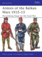 Philip Jowett, Philip (Author) Jowett, Philip S. Jowett, Stephen Walsh, Walsh Stephen, Martin Windrow - Armies of the Balkan Wars 1912-13: The priming charge for the Great