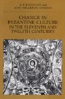 Ann W. Epstein, Ann Wharton Epstein, Epstein Ann Wharton, A. P. Kazhdan, Alexander Kazhdan, Alexander Epstein Kazhdan... - Change in Byzantine Culture in the Eleventh and Twelfth Centuries