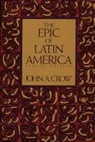 John A. Crow, John Armstrong Crow, Crow John A., John A. Crow - Epic of Latin America, Fourth Edition