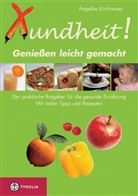 Angelika Kirchmaier - Xundheit - Geniessen leicht gemacht