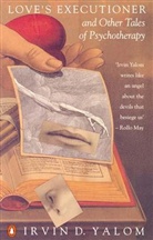 I. Yalom, Irvin D. Yalom - Love's Executioner and Other Tales of Psychotherapy