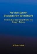 Wolfram Lutterer, Gregory Bateson, Freiburg Wolfram Lutterer - Auf den Spuren ökologischen Bewusstseins