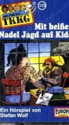 Stefan Wolf, Sascha Draeger, Niki Nowotny - Ein Fall für TKKG, Cassetten - 113: Mit heißer Nadel Jagd auf Kids, 1 Cassette