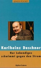 Karlheinz Deschner - Nur Lebendiges schwimmt gegen den Strom