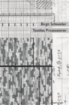 Birgit Schneider - Textiles Prozessieren