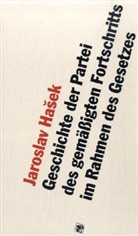 Jaroslav Hasek, Hans Scheib - Geschichte der Partei des gemäßigten Fortschritts im Rahmen des Gesetzes