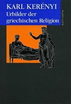 Karl Kerenyi, Karl Kerényi - Werkausgabe / Urbilder der griechischen Religion (Werkausgabe)