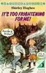 Estate of Shirley Hughes, S. Hughes, Shirley Hughes, Hughes Shirley - It's Too Frightening for