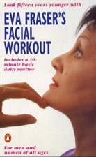 Eva Fraser - Eva Fraser's Facial Workout