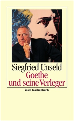 Siegfried Unseld - Goethe und seine Verleger