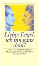 Johann Wolfgang von Goethe, Angelika Maass - 'Lieber Engel, ich bin ganz dein'