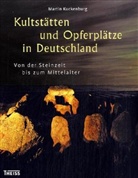 Martin Kuckenburg - Kultstätten und Opferplätze in Deutschland