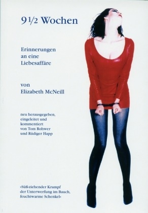 Elizabeth McNeill, Hap, Rüdige Happ, Rüdiger Happ, Rohwe - 9 1/2 Wochen Erinnerung an eine Liebesaffäre. Neu hrsg., eingel. u. komm. v. Tom Rohwer u. Rüdiger Happ