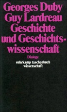 George Duby, Georges Duby, Guy Lardreau - Geschichte und Geschichtswissenschaft