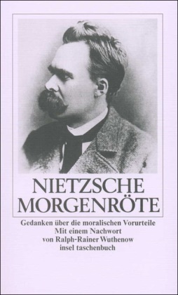 Friedrich Nietzsche - Morgenröte - Gedanken über die moralischen Vorurteile. Nachw. v. Ralph-Rainer Wuthenow