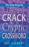 Val Gilbert, Gilbert Val - The Daily Telegraph How to Crack a Cryptic Crossw