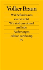 Volker Braun - Wir befinden uns soweit wohl. Wir sind erst einmal am Ende