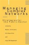 Walter J. M. Klijn Kickert, Walter J M Kickert, Walter J M J M Kickert, Walter J. M. Kickert, Erik-Hans Klijn, Joop F M Koppenjan... - Managing Complex Networks