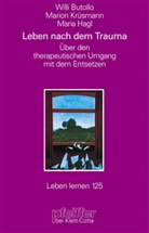 Butoll, Will Butollo, Willi Butollo, Hagl, Maria Hagl, Krüsman... - Leben nach dem Trauma (Leben Lernen, Bd. 125)