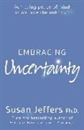 Susan Jeffers, Susan J. Jeffers - Embracing Uncertainty