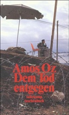 Amos Oz - Dem Tod entgegen