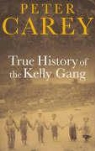 Peter Carey - True History of the Kelly Gang