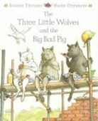 Helen Oxenbury, Eugene Trivizas, Helen Oxenbury - The Three Little Wolves and the Big Bad Pig