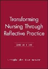Edith Cowan, Freshwater, Dawn Freshwater, JOHNS, Christopher Johns, Dawn Freshwater... - Transforming Nursing Through Reflective Practice