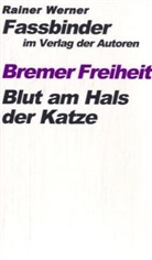 Rainer W. Fassbinder, Rainer Werner Fassbinder - Bremer Freiheit. Blut am Hals der Katze